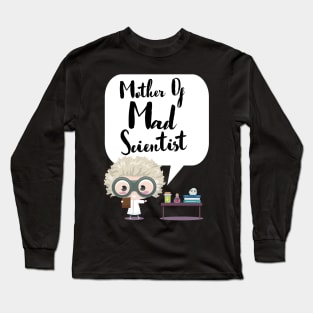 Mother Of Mad Scientist Long Sleeve T-Shirt